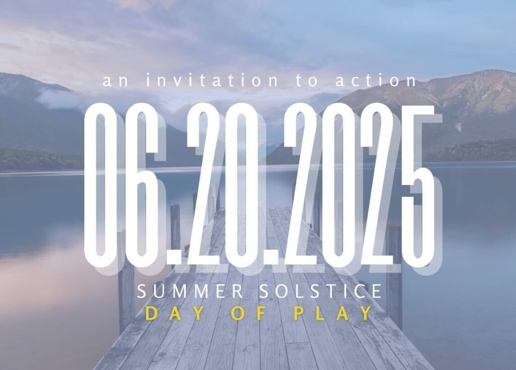 An invitation to action: join us in a Day of Play on Friday, June 20th to celebrate the Summer Solstice! The background of this image is a photo from the perspective of someone standing on a dock with water and mountains filling the horizon.