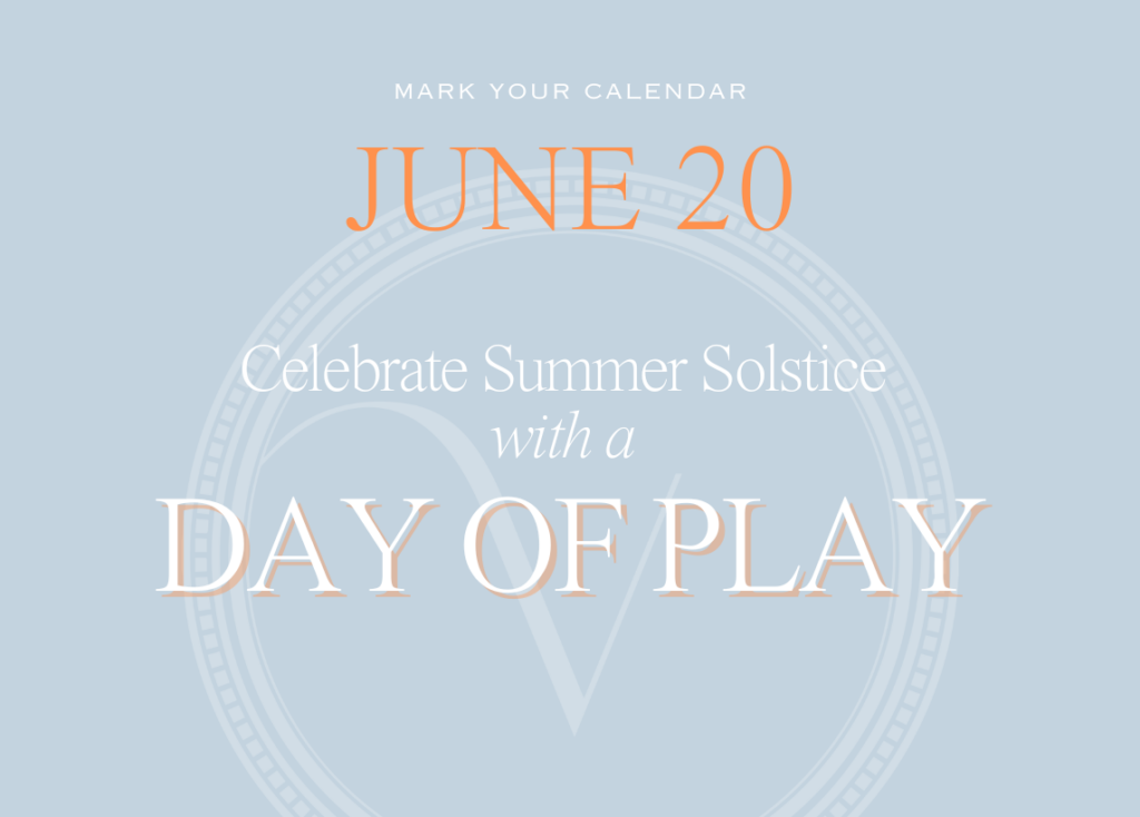 Mark your calendar for June 20th and celebrate Summer Solstice with a Day of Play!