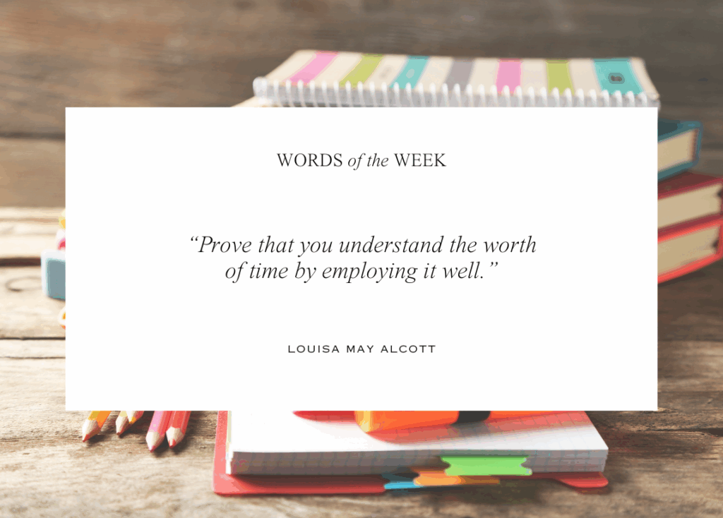 The background of the image features a stack of colorful stationery. A white box in the middle holds the quote of the week by Louisa May Alcott: "Prove that you understand the worth of time by employing it well."